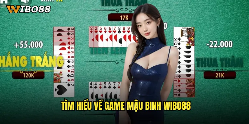 Mậu binh WIBO88 nghệ thuật xếp bài đỉnh cao với tỷ lệ thắng ấn tượng 2 Tìm hiểu về game Mậu binh WIBO88
