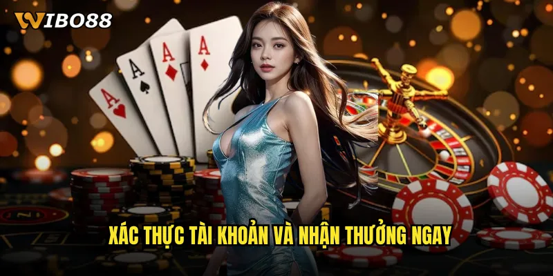Xác thực tài khoản và nhận thưởng ngay
