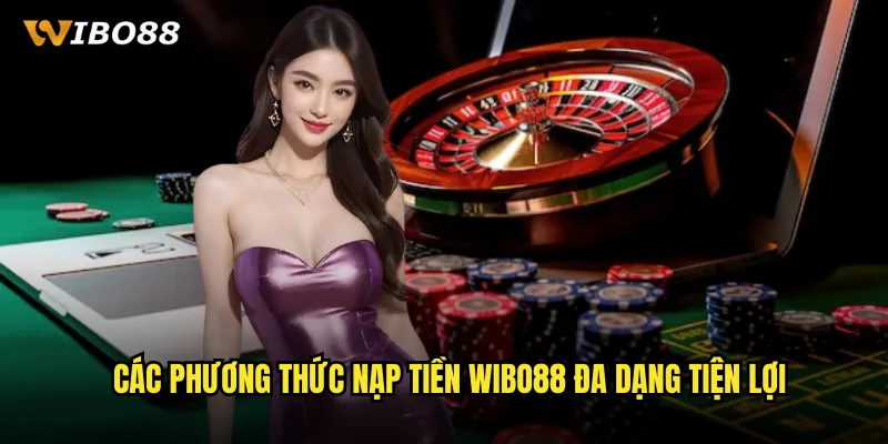 Nạp Tiền WIBO88 Lightning Speed Với 15+ Phương Thức Hot Nhất 2 Các phương thức nạp tiền WIBO88 đa dạng tiện lợi
